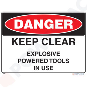 Danger Sign - Keep Clear - Explosive Powered Tools in Use