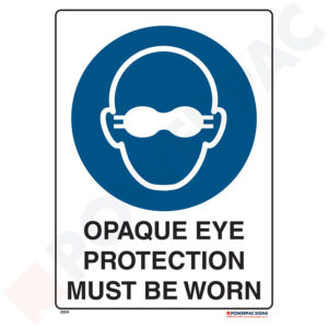 Mandatory Signs - Opaque Eye Protection Must be Worn