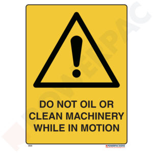 Warning Signs - Do Not Oil or Clean Machinery While in Motion