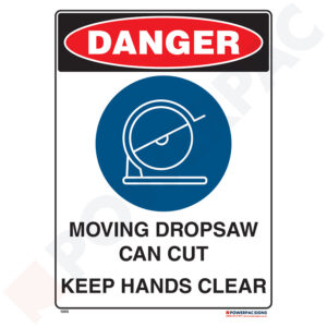 Danger Sign - Moving Dropsaw Can Cut - Keep Hands Clear