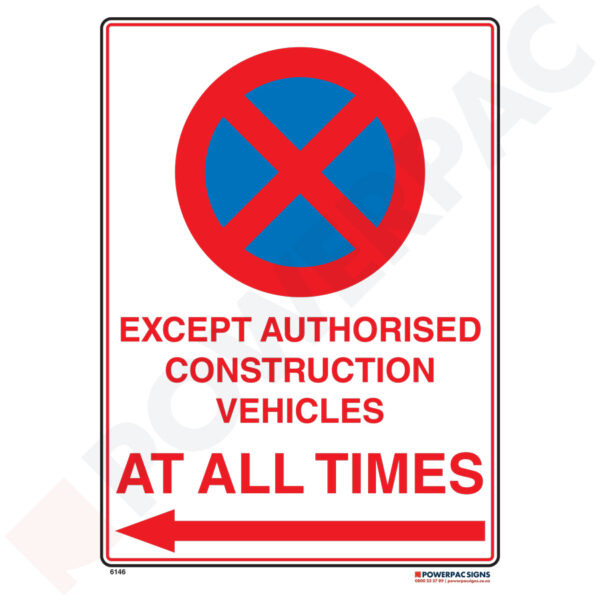 Traffic & Parking Sign - No Stopping  - Except Authorised Construction Vehicles At All Times - to Left